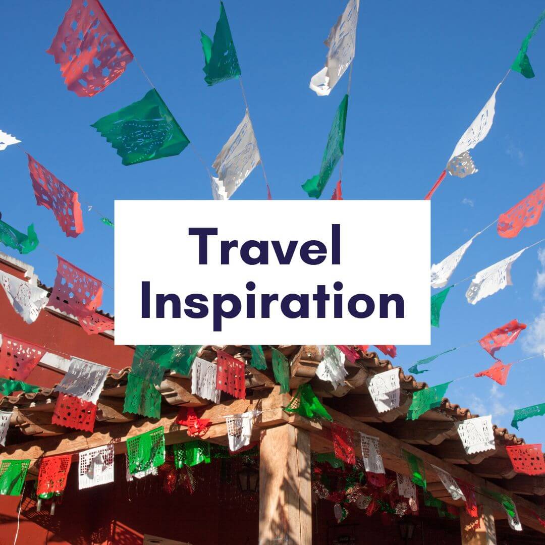 papel picaco in red, white, and green with text overlay reading "travel inspiration"